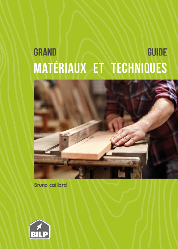 Le guide des matériaux & techniques de la construction bois